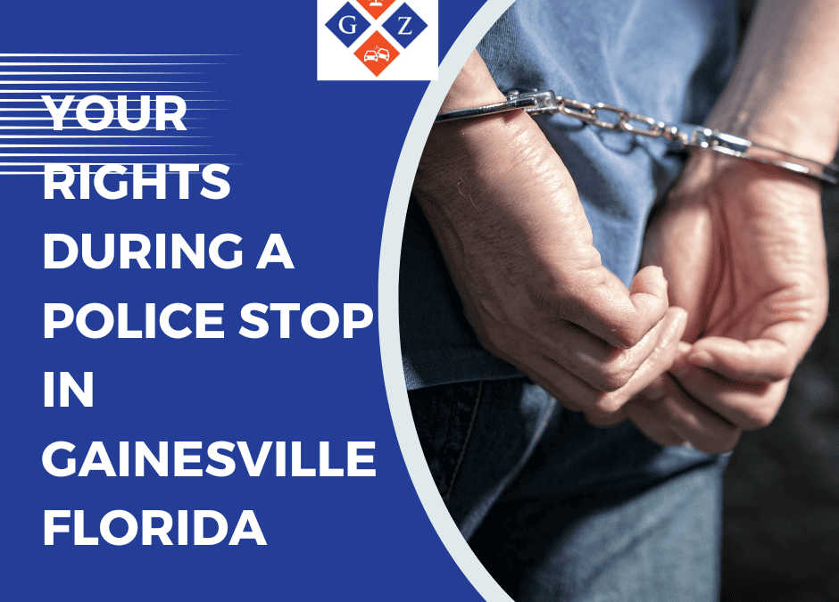 Your Rights During a Police Stop in Gainesville, Florida