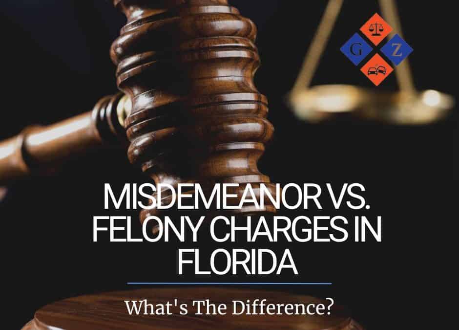 Misdemeanor vs. Felony Charges in Florida: What’s The Difference?