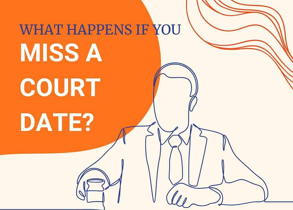 What Happens if You Miss a Court Date?