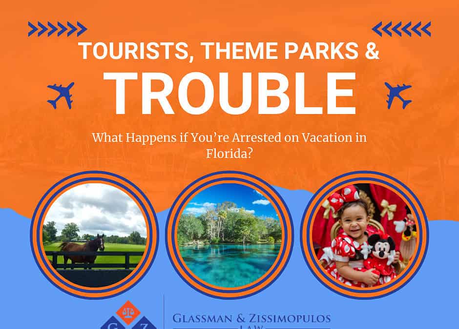 Tourists, Theme Parks, and Trouble: What Happens if You’re Arrested on Vacation in Florida?