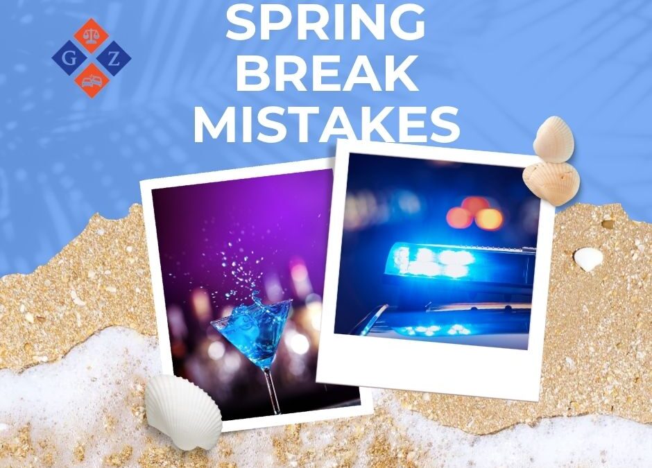 Spring Break Mistakes: When One Bad Weekend Turns into Criminal Charges